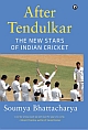 After Tendulkar : The New Stars of Indian Cricket