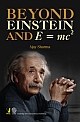 Beyond Einstein and E=mc2