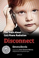  Disconnect : The Truth About Cell Phone Radiation
