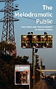 The Melodramatic Public : Film Form and Spectatorship in Indian Cinema  