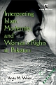 Interpreting Islam, Modernity, and Women`s Rights in Pakistan