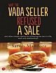 WHY THE VADA SELLER REFUSED A SALE AND OTHER SIMPLE STORIES FOR ACHIEVING THE BEST IN LIFE, WORK AND RELATIONSHIPS