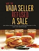 WHY THE VADA SELLER REFUSED A SALE AND OTHER SIMPLE STORIES FOR ACHIEVING THE BEST IN LIFE, WORK AND RELATIONSHIPS