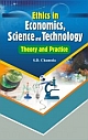 ETHICS IN ECONOMICS, SCIENCE AND TECHNOLOGY THEORY AND PRACTICE