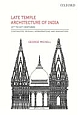 Late Temple Architecture in India, 15th to 19th Centuries: Continuities, Revivals, Appropriations, and Innovations