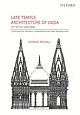Late Temple Architecture in India, 15th to 19th Centuries: Continuities, Revivals, Appropriations, and Innovations