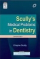 SCULLY`S MEDICAL PROBLEMS IN DENTISTRY