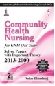 COMMUNITY HEALTH NURSING FOR GNM (3RD YEAR) SOLVED PAPERS WITH IMPORTANT THEORY 2013-2000 (2/E)