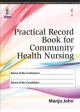 PRACTICAL RECORD BOOK FOR COMMUNITY HEALTH NURSING