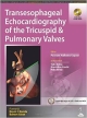 TRANSESOPHAGEAL ECHOCARDIOGRAPHY OF THE TRICUSPID & PULMONARY VALVES  INCLUDES DVD-ROM