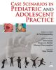 Case Scenarios in Pediatric and Adolescent Practice 