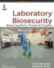 Laboratory Biosecurity: Balancing Risks, Threats and Progress 