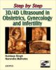 Step by Step 3D/4D in Ultrasound in Obstetrics, Gynecology and Infertility (with Photo CD Rom) 