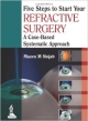 Five Steps to Start Your Refractive Surgery: A Case-Based Systematic Approach