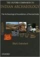 The Oxford Companion to Indian Archaeology: The Archaeological Foundations of Ancient India