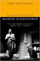 Collected Plays of Mahesh Elkunchwar: Garbo/Desire in the Rocks/Old Stone Mansion/Reflection / Sonata/An Actor Exits