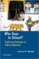 Who Goes to School in India?: Exploring Exclusion in Indian Education: Access, Diversity and Participation in Elementary Education
