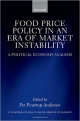 Food Price Policy in an Era of Market Instability: A Political Economy Analysis (WIDER Studies in Development Economics)