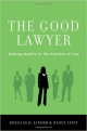 The Good Lawyer: Seeking Quality in the Practice of Law