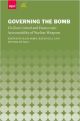 Governing the Bomb: Civilian Control and Democratic Accountability of Nuclear Weapons (SIPRI Monographs)