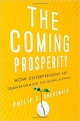 The Coming Prosperity: How Entrepreneurs are Transforming the Global Economy