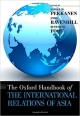 THE OXFORD HANDBOOK OF THE INTERNATIONAL RELATIONS OF ASIA