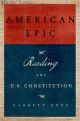 American Epic: A Reader`s Guide to the U.S. Constitution