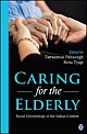 Caring for the Elderly : Social Gerontology in the Indian Context 