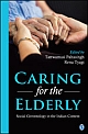 Caring for the Elderly : Social Gerontology in the Indian Context 