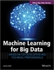 Machine Learning for Big Data: Hands-on for Developers and Technical Professionals