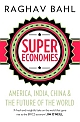 Super Economies : America, India, China & The Future of the World