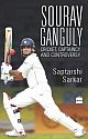 Sourav Ganguly: Cricket, Captaincy and Controversy