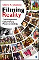 Filming Reality : The Independent Documentary Movement in India 