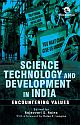 Science, Technology and Development in India: Encountering Values 
