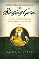 The Singing Guru : Legends and Adventures of Guru Nanak, the First Sikh