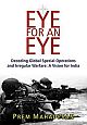 Eye for an Eye Decoding Global Special Operations and Irregular Warfare: A Vision for India
