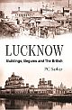 LUCKNOW : Buildings, Begums and The British