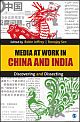 Media at Work in China and India : Discovering and Dissecting 