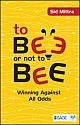 To Bee or Not to Bee :  Winning Against All Odds 