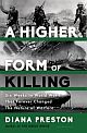 A Higher Form of Killing: Six Weeks in World War I That Forever Changed the Nature of Warfare 