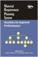 Material Requirement Planning System Heuristics for Improved Performance 