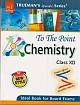 Trueman`s To the Point Chemistry for XII