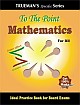 Trueman`s To the Point Mathematics for XII