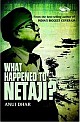 What Happened to Netaji