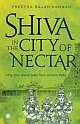 Shiva in the City of Nectar : Fifty - Four Divine Tales from Ancient India