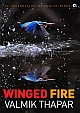 Winged Fire: A Celebration of Indian Birds