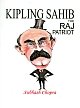 Kipling Sahib: The Raj Patriot