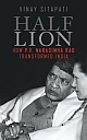 Half Lion : How P V Narasimha Rao Transformed India