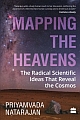 Mapping the Heavens : The Radical Scientific Ideas That Reveal the Cosmos