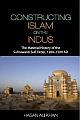 Constructing Islam on the Indus: The Material History of the Suhrawardi Sufi Order, 1200–1500 AD